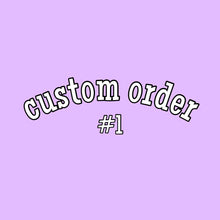 Load image into Gallery viewer, custom order #1